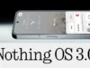 Nothing OS 3.0 Release Date, Eligible Devices, Features