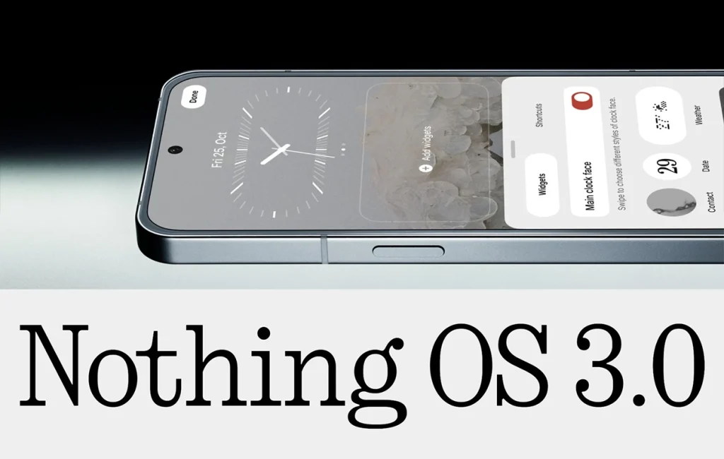 Nothing OS 3.0 Release Date, Eligible Devices, Features